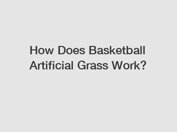 How Does Basketball Artificial Grass Work?