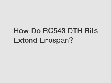 How Do RC543 DTH Bits Extend Lifespan?