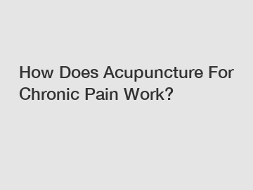 How Does Acupuncture For Chronic Pain Work?