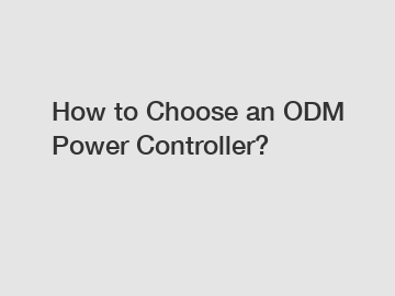 How to Choose an ODM Power Controller?