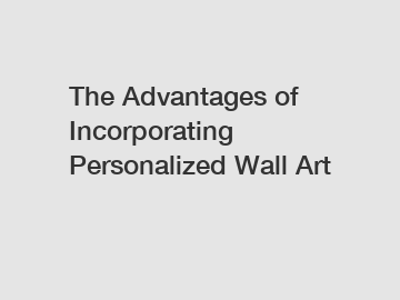 The Advantages of Incorporating Personalized Wall Art