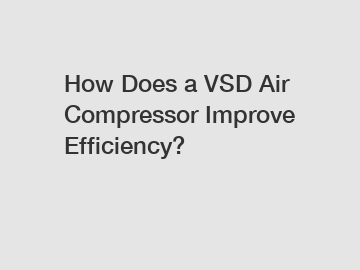 How Does a VSD Air Compressor Improve Efficiency?