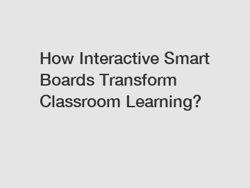 How Interactive Smart Boards Transform Classroom Learning?