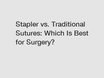 Stapler vs. Traditional Sutures: Which Is Best for Surgery?