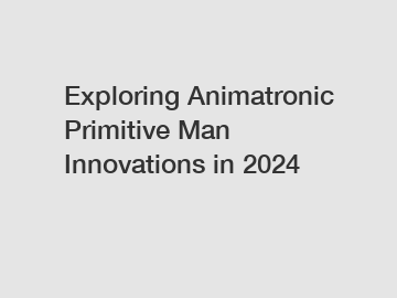 Exploring Animatronic Primitive Man Innovations in 2024