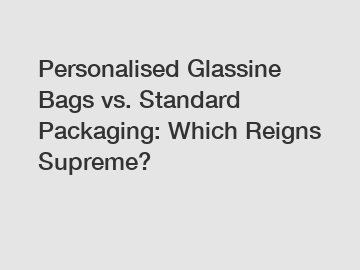 Personalised Glassine Bags vs. Standard Packaging: Which Reigns Supreme?