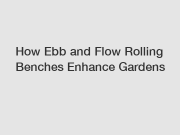 How Ebb and Flow Rolling Benches Enhance Gardens