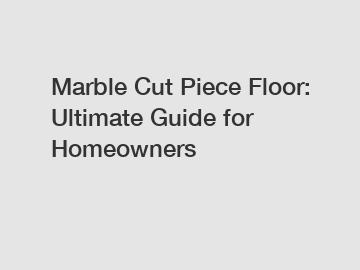 Marble Cut Piece Floor: Ultimate Guide for Homeowners