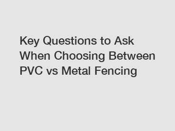 Key Questions to Ask When Choosing Between PVC vs Metal Fencing