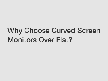 Why Choose Curved Screen Monitors Over Flat?