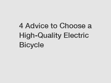 4 Advice to Choose a High-Quality Electric Bicycle