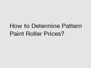 How to Determine Pattern Paint Roller Prices?