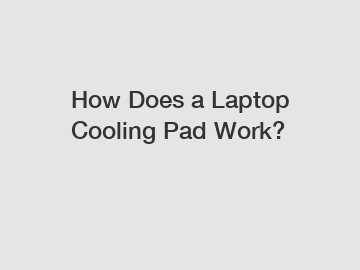 How Does a Laptop Cooling Pad Work?