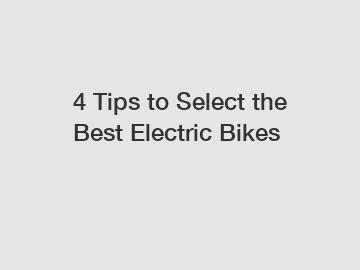4 Tips to Select the Best Electric Bikes