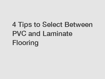 4 Tips to Select Between PVC and Laminate Flooring