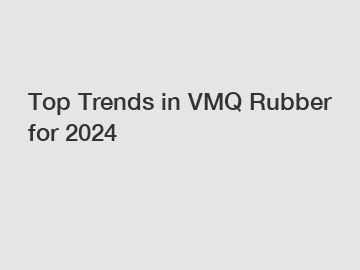 Top Trends in VMQ Rubber for 2024