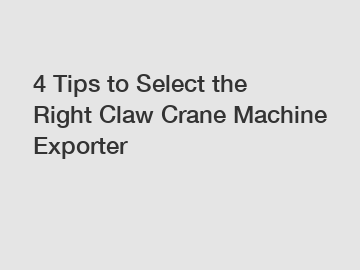 4 Tips to Select the Right Claw Crane Machine Exporter