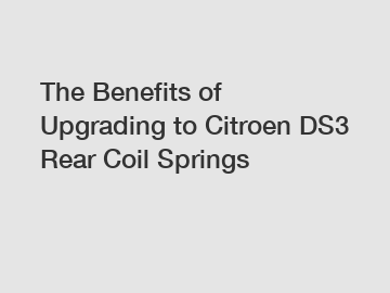 The Benefits of Upgrading to Citroen DS3 Rear Coil Springs