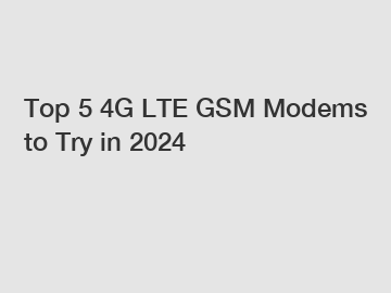 Top 5 4G LTE GSM Modems to Try in 2024