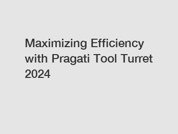 Maximizing Efficiency with Pragati Tool Turret 2024