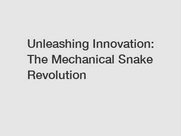 Unleashing Innovation: The Mechanical Snake Revolution