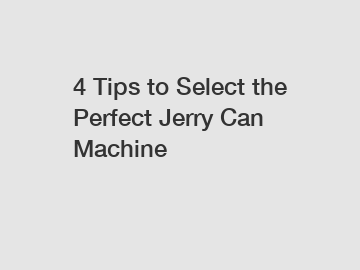 4 Tips to Select the Perfect Jerry Can Machine