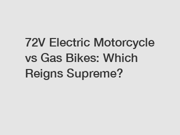 72V Electric Motorcycle vs Gas Bikes: Which Reigns Supreme?