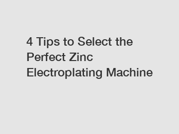 4 Tips to Select the Perfect Zinc Electroplating Machine