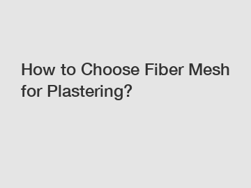 How to Choose Fiber Mesh for Plastering?