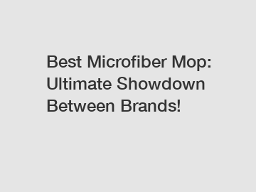 Best Microfiber Mop: Ultimate Showdown Between Brands!