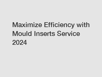 Maximize Efficiency with Mould Inserts Service 2026