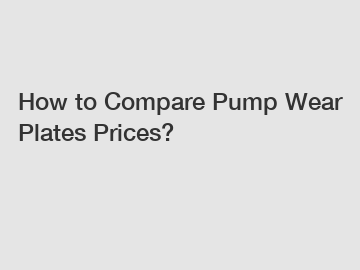 How to Compare Pump Wear Plates Prices?