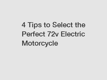 4 Tips to Select the Perfect 72v Electric Motorcycle