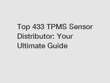 Top 433 TPMS Sensor Distributor: Your Ultimate Guide