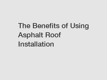 The Benefits of Using Asphalt Roof Installation