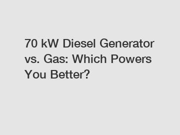 70 kW Diesel Generator vs. Gas: Which Powers You Better?