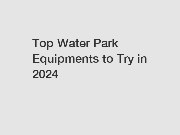 Top Water Park Equipments to Try in 2024