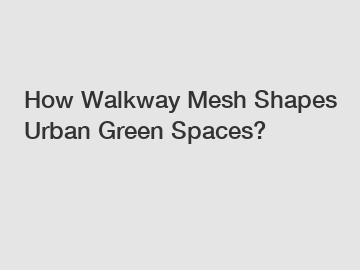 How Walkway Mesh Shapes Urban Green Spaces?