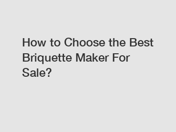 How to Choose the Best Briquette Maker For Sale?