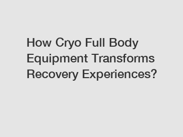 How Cryo Full Body Equipment Transforms Recovery Experiences?