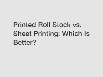 Printed Roll Stock vs. Sheet Printing: Which Is Better?