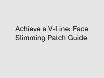 Achieve a V-Line: Face Slimming Patch Guide