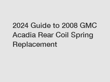 2024 Guide to 2008 GMC Acadia Rear Coil Spring Replacement