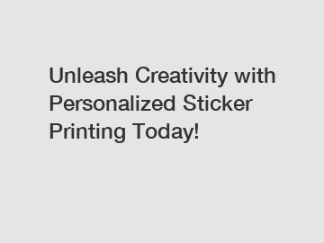 Unleash Creativity with Personalized Sticker Printing Today!