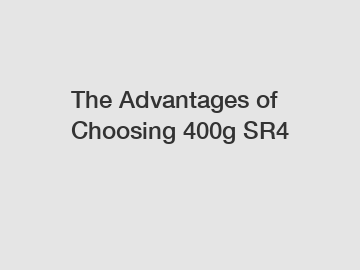 The Advantages of Choosing 400g SR4