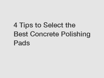 4 Tips to Select the Best Concrete Polishing Pads