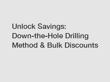 Unlock Savings: Down-the-Hole Drilling Method & Bulk Discounts