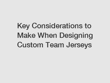 Key Considerations to Make When Designing Custom Team Jerseys