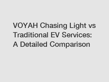 VOYAH Chasing Light vs Traditional EV Services: A Detailed Comparison