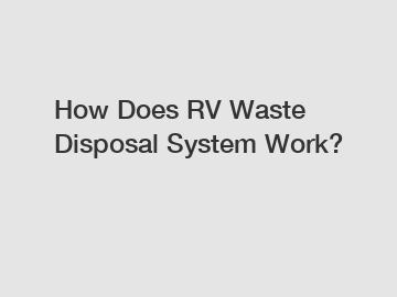 How Does RV Waste Disposal System Work?